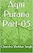 Agni Purana Part-05 by Chandra Shekhar Singh