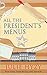 All The Presidents Menus (A White House Chef Mystery)