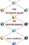 CRYPTOCURRENCY: The Ultimate Guide on Cryptocurrency (Bitcoin Mining- Bitcoin Investing- Bitcoin for Beginners- Bitcoin Millionaire- Bitcoin Trading)