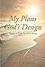 My Plans, God's Design by Karen    Martin