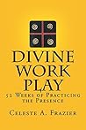 Divine Work Play:...