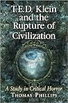 T.E.D. Klein and the Rupture of Civilization: A Study in Critical Horror