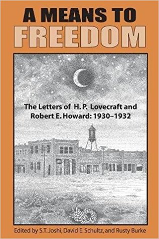A Means to Freedom: The Letters of H.P. Lovecraft & Robert E. Howard, Vol 1: 1930-32 (Hardcover)