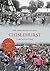 Chislehurst Through Time by The Chislehurst Society