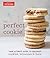 The Perfect Cookie: Your Ultimate Guide to Foolproof Cookies, Brownies & Bars (Perfect Baking Cookbooks)
