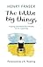 The Little Big Things by Henry  Fraser