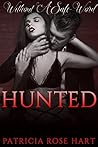 Hunted: (A Billionaire Romance) (Without a Safe-Word) Hunted: (A Billionaire Romance) (Without a Safe-Word)