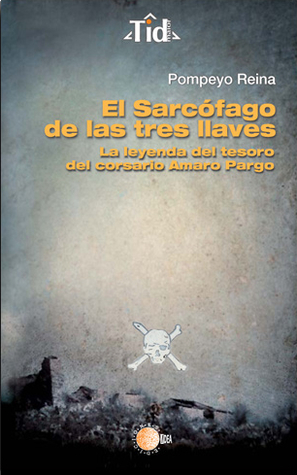 El sarcófago de las tres llaves: la leyenda del tesoro del corsario Amaro Pargo (Hardcover)