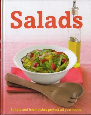 Salads: Simple and Fresh Dishes Perfect All Year Round (Hardcover)
