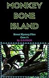 MONKEY BONE ISLAND: A TRAVIS STREET MYSTERY (The Street Mystery Files Book 1) MONKEY BONE ISLAND: A TRAVIS STREET MYSTERY (The Street Mystery Files Book 1)