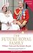 The Future Royal Family: William, Kate and the Modern Royals
