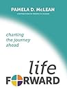 LifeForward: Charting the Journey Ahead LifeForward: Charting the Journey Ahead