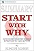 Summary: Start with Why: How Great Leaders Inspire Everyone to Take Action
