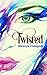 Twisted by Shravya Gunipudi