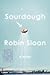 Sourdough by Robin Sloan