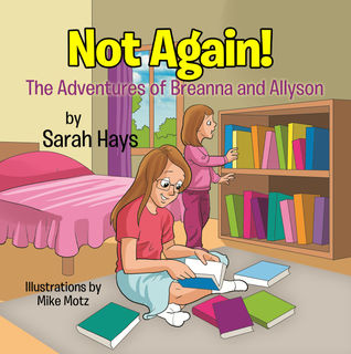Not Again!  The Adventures of Breanna and Allyson.
