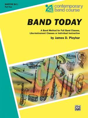Band Today, Part 2: Baritone (B.C.) (Contemporary Band Course, Part 2)