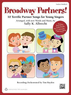 Broadway Partners: 10 Terrific Partner Songs for Young Singers, Teacher's Handbook & Online PDF/Audio (Partner Songbooks)