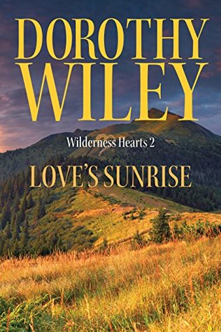 Love's Sunrise (Wilderness Hearts #2)