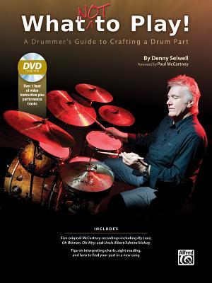 What Not to Play!: A Drummer's Guide to Crafting a Drum Part, Book & DVD