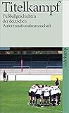 Titelkampf: Fußballgeschichten der deutschen Autorennationalmannschaft