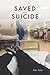 Saved From Suicide by Lisa Luce Saved From Suicide by Lisa Luce