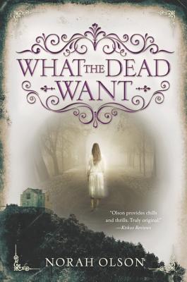 What the Dead Want: The Second Spine-Tingling YA Mystery - Ghostly Visions and Dark Family Secrets