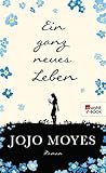 Ein ganz neues Leben by Jojo Moyes