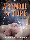 A Symbol of Hope by Theresa Linden