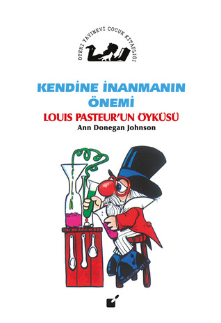 Kendine İnanmanın Önemi: Louis Pasteur’un Öyküsü