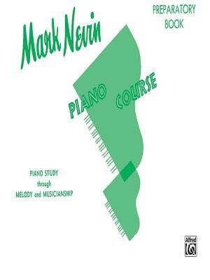 Mark Nevin Piano Course, Preparatory Book: Piano Study Through Melody and Musicianship