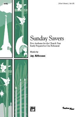 Sunday Savers: Five Anthems for the Church Year Easily Prepared in One Rehearsal (2-Part Mixed)