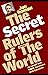 The Secret Rulers of the Wo...
