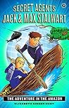 The Adventure in the Amazon: Brazil (Secret Agents Jack and Max Stalwart #2) The Adventure in the Amazon: Brazil (Secret Agents Jack and Max Stalwart #2)