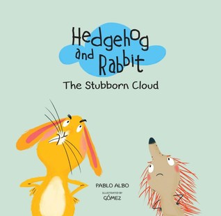 Hedgehog and Rabbit: The Stubborn Cloud (Hardcover)