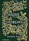 Baśnie osobliwe by Ransom Riggs Baśnie osobliwe by Ransom Riggs
