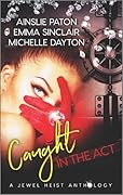 Caught in the Act: A Jewel Heist Romance Anthology