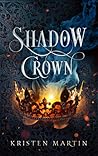 Shadow Crown by Kristen Martin