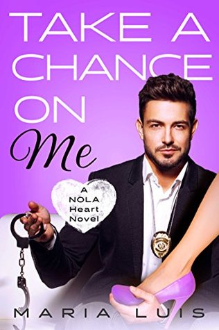 Take A Chance On Me (NOLA Heart, #2)