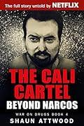 The Cali Cartel: Beyond Narcos (War On Drugs Book 3)