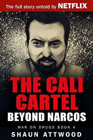 The Cali Cartel: Beyond Narcos (War On Drugs Book 3)