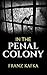 In the Penal Colony by Franz Kafka