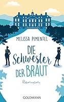 Die Schwester der Braut: Roman