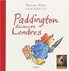 Paddington découvre Londres by Michael Bond Paddington découvre Londres by Michael Bond