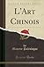 L'Art Chinois (Classic Repr...