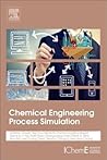 Chemical Engineering Process Simulation