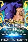 Forbidden Alien Prince by Miranda Martin