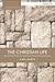 Christian Life, The (T&T Clark Cornerstones)