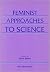 Feminist Approaches to Science