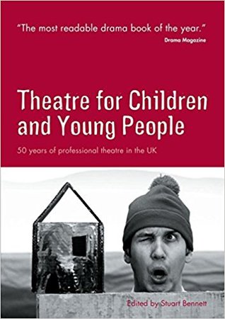 Theatre for Children and Young People: 50 Years of Professional Theatre in the UK (Unknown Binding)